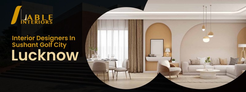 Interior Designers in Sushant Golf City, Lucknow