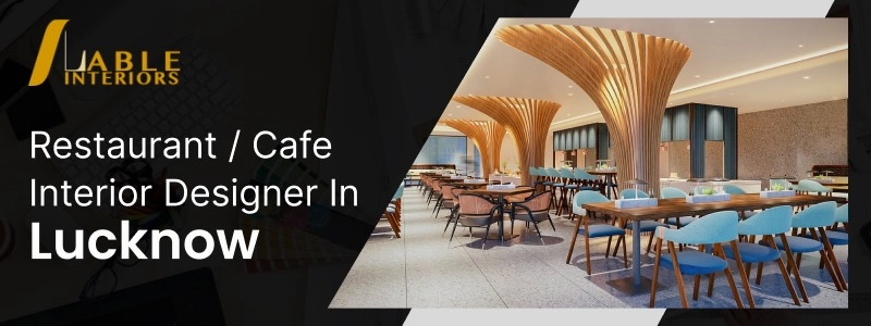 Best Restaurant and Cafe Interior Designers in Lucknow
