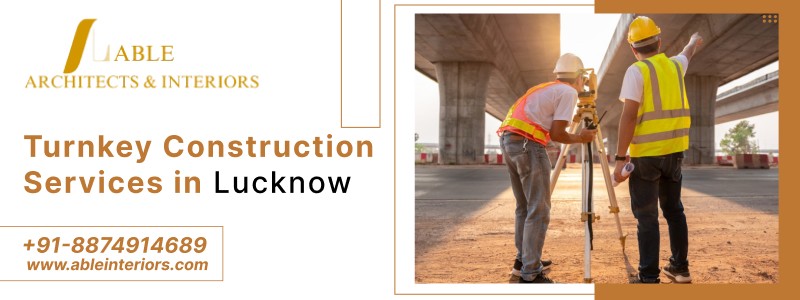 Turnkey Construction Services in Lucknow