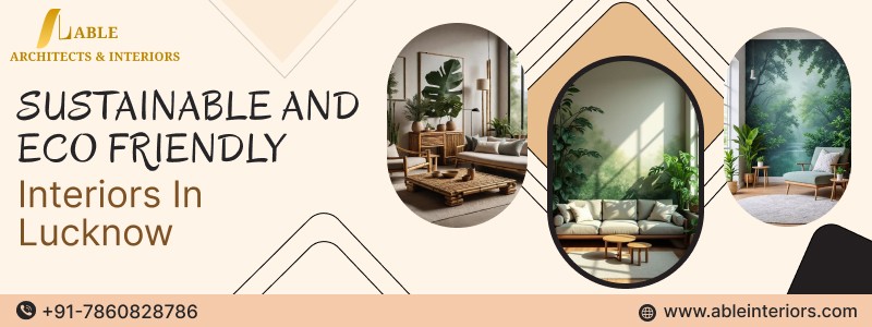 sustainable and eco?friendly interior design in Lucknow