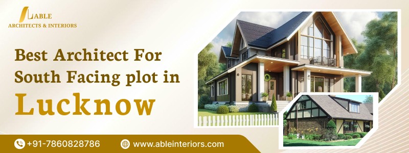 Best Architect for South Facing Plot in Lucknow