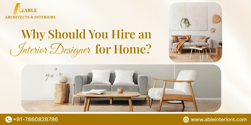 Why Should You Hire an Interior Designer for Home