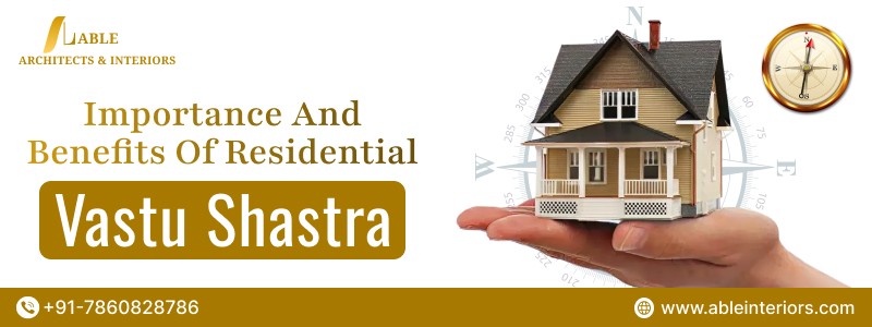 Importance and Benefits of Residential Vastu Shastra