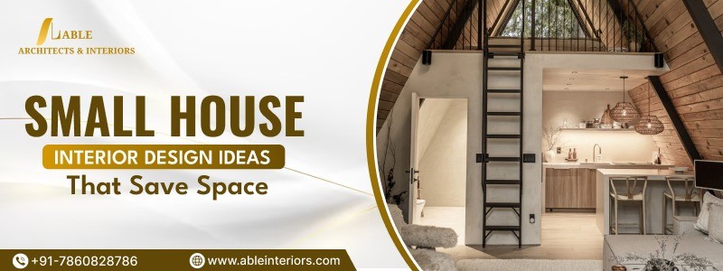 Small House Interior Design Ideas That Save Space